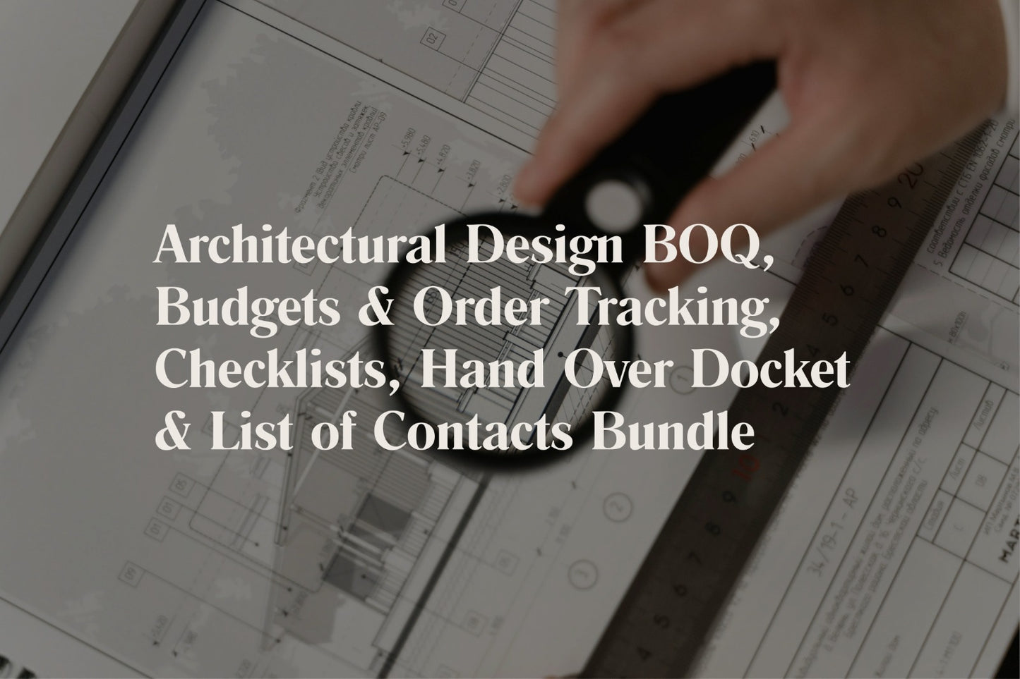 Architectural Design BOQ, Budgets & Order Tracking, Checklists, Hand Over Docket & List of Contacts Bundle